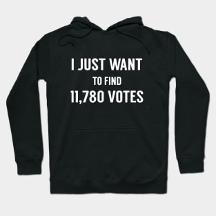 I Just Want To Find 11,780 Votes Social Quotes Trend Saying Hoodie